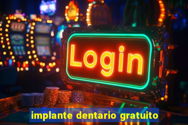 implante dentario gratuito